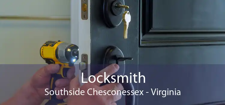Locksmith Southside Chesconessex - Virginia