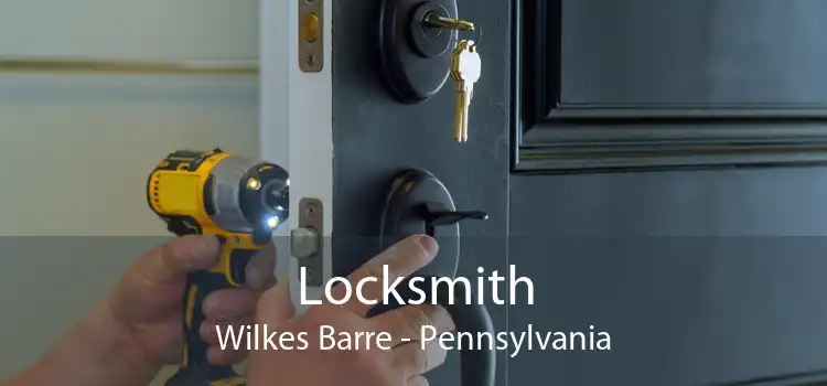 Locksmith Wilkes Barre - Pennsylvania