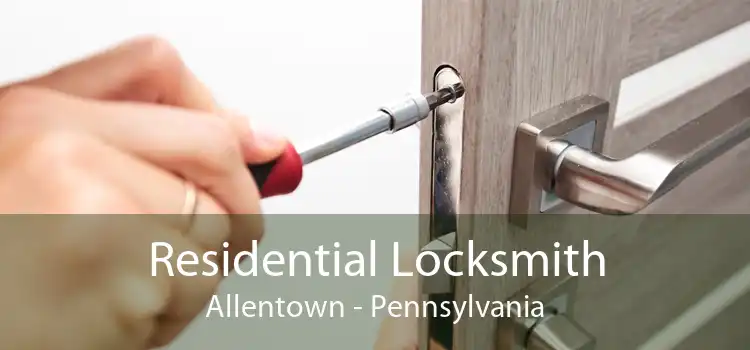 Residential Locksmith Allentown - Pennsylvania