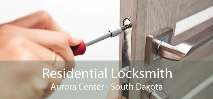 Residential Locksmith Aurora Center - South Dakota