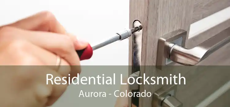 Residential Locksmith Aurora - Colorado