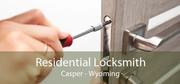 Residential Locksmith Casper - Wyoming