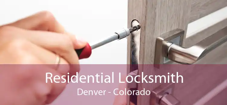 Residential Locksmith Denver - Colorado
