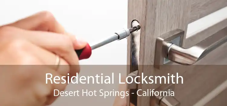 Residential Locksmith Desert Hot Springs - California