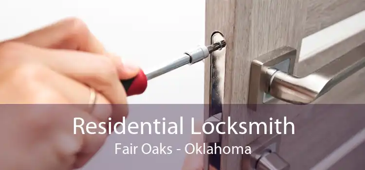Residential Locksmith Fair Oaks - Oklahoma