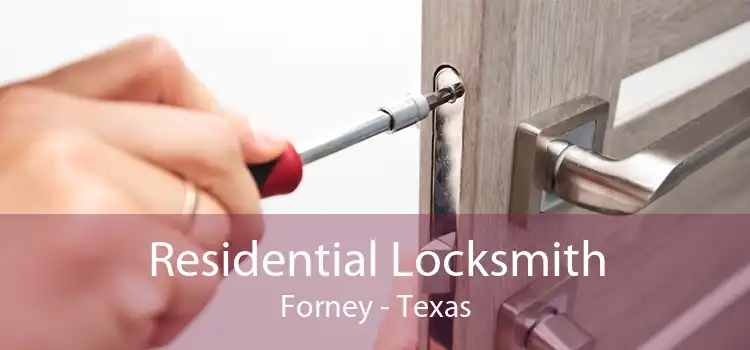 Residential Locksmith Forney - Texas