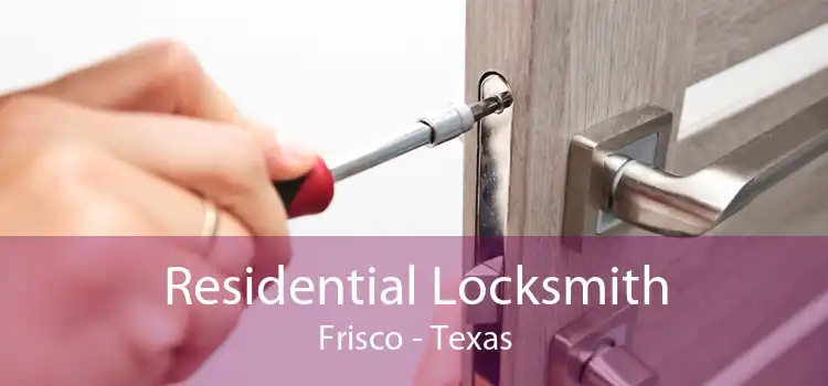 Residential Locksmith Frisco - Texas