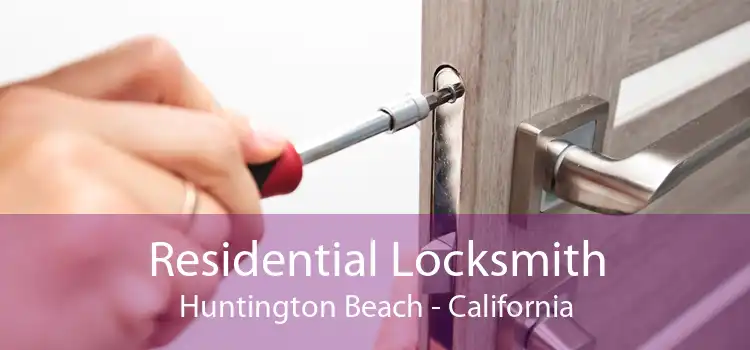 Residential Locksmith Huntington Beach - California
