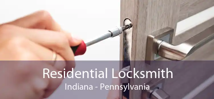 Residential Locksmith Indiana - Pennsylvania