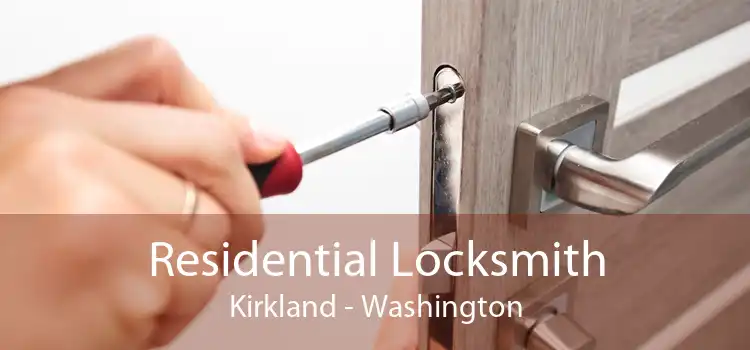 Residential Locksmith Kirkland - Washington