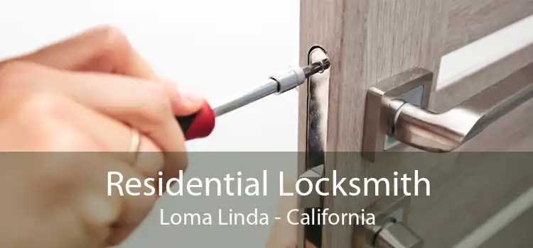 Residential Locksmith Loma Linda - California