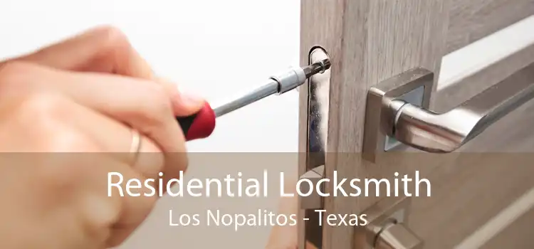 Residential Locksmith Los Nopalitos - Texas