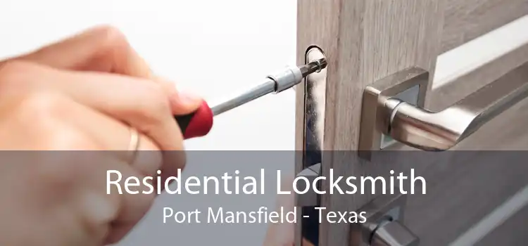 Residential Locksmith Port Mansfield - Texas