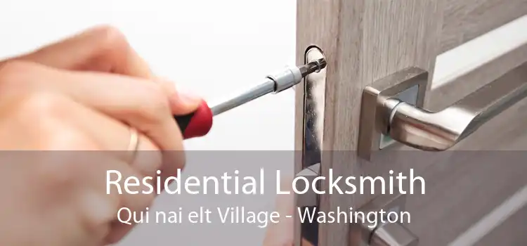 Residential Locksmith Qui nai elt Village - Washington