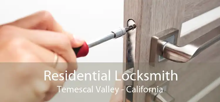 Residential Locksmith Temescal Valley - California