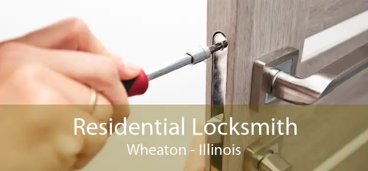Residential Locksmith Wheaton - Illinois