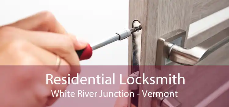 Residential Locksmith White River Junction - Vermont